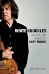 White Knuckles: The Life And Music Of Gary Moore By Martin Power (english) Hardc. Fixed Price $39.70.